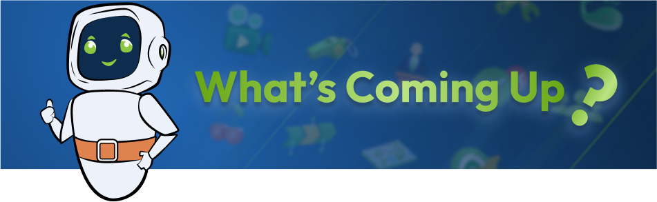 What’s coming up? What's coming up?
